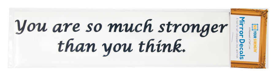 You are so much stronger than you think