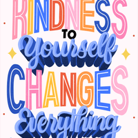 Kindness to yourself changes everything