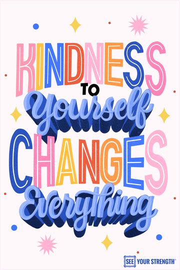 Kindness to yourself changes everything