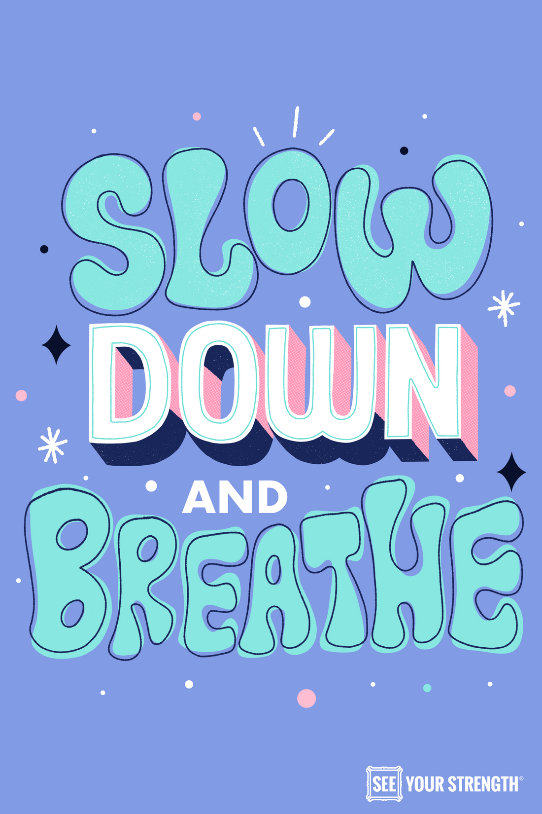 Slow down and breathe