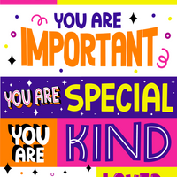 You are amazing You are important You are special You are kind You are loved